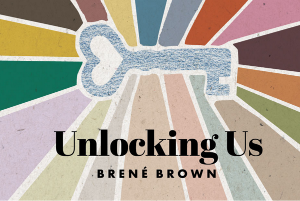 Unlocking Us by Brene Brown