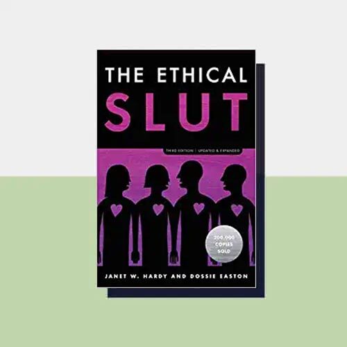 The Ethical Slut, 3rd  Edition: A Practical Guide to Polyamory, Open Relationships, and Other Freedoms in Sex and Love